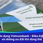 Điều Kiện Mở Thẻ Tín Dụng Vcb